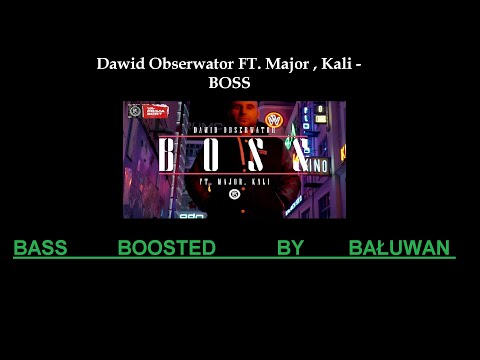 Dawid Obserwator x Major SPZ x Kali - Boss  BASS BOOSTED + Tekst opis #bassboosted