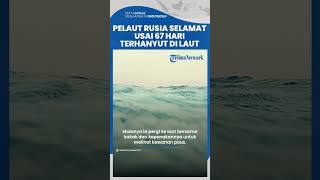 Viral Pelaut Rusia Selamat usai Terhanyut di Laut Selama 67 Hari, Ungkap Caranya Bertahan Hidup