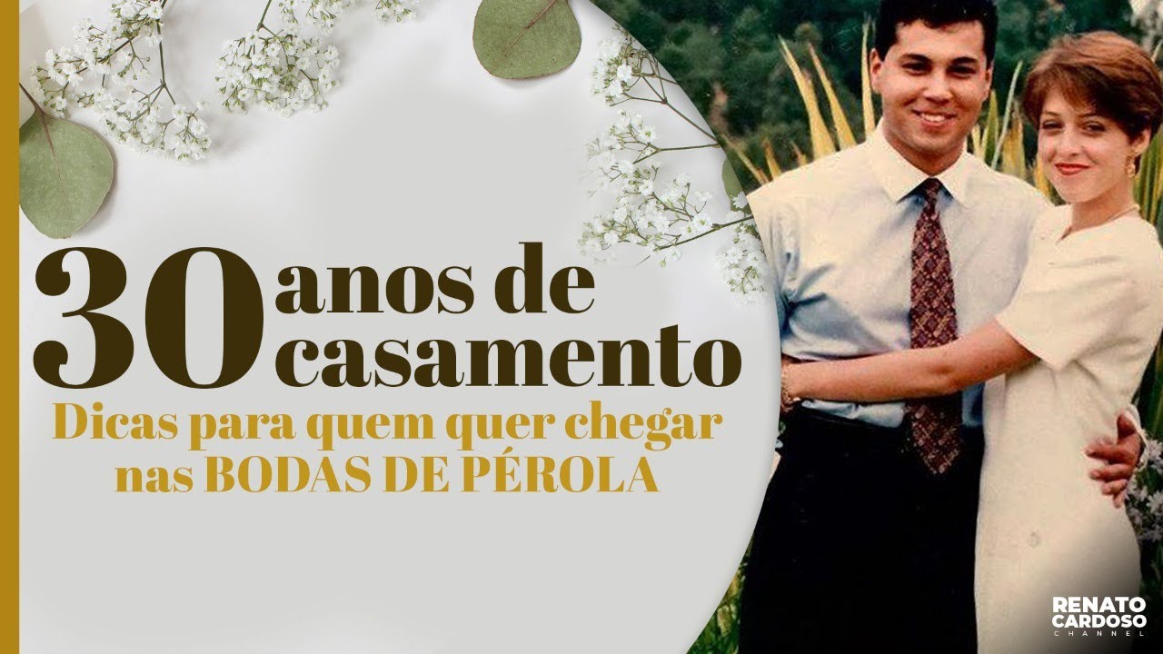 30 ANOS DE CASADOS: dicas para quem quer chegar nas bodas de pérola