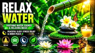 Soothing Water Sounds & Relaxing Music | Peaceful Sleep, Stress Relief & Inner Peace 🌿