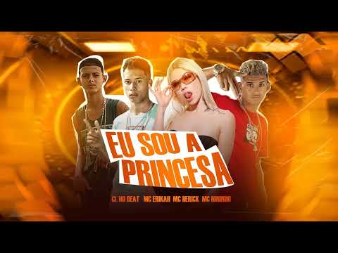 MC ERIKAH, CL NO BEAT, MC HERICK, MC NININHO - EU SOU A PRINCESA - BREGA FUNK