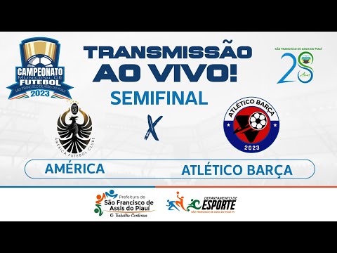 AMÉRICA FC VS ATLETICO BARÇA FC- SEMI FINAL / São Francisco de Assis do Piauí