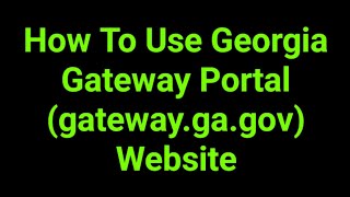 How To Use Georgia Gateway Portal (gateway.ga.gov) Website