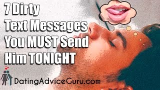7 Dirty Text Messages You MUST Send Him TONIGHT