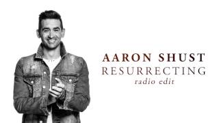 Aaron Shust - Resurrecting (Radio Edit)