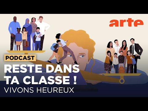 Reste dans ta classe ! | Vivons heureux | ARTE Radio Podcasts