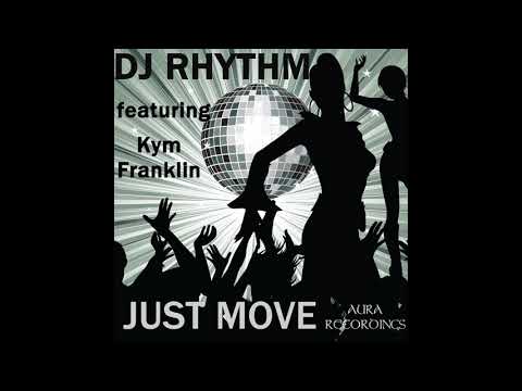 DJ RHYTHM feat Kym Franklin JUST MOVE   (Original Mix)