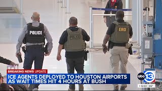 ICE agents spotted at Hobby and IAH, airport officials say TSA lines could exceed 4 hours at Bush