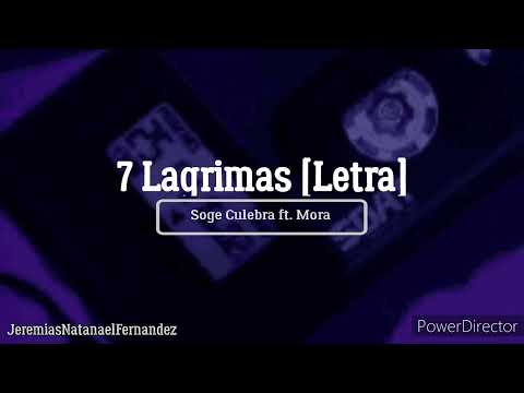 7 Lágrimas [Letra] - Soge Culebra ft. Mora