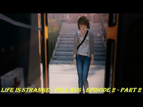 Life Is Strange - FULL RUS - Episode 2 - Part 2