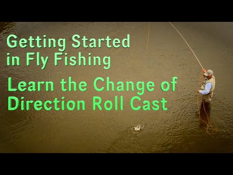 Getting Started in Fly Fishing: Learn the Roll Cast Change of Direction Cast