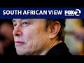 How Some South African S See Elon Musk