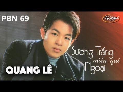 PBN 69 | Quang Lê - Sương Trắng Miền Quê Ngoại