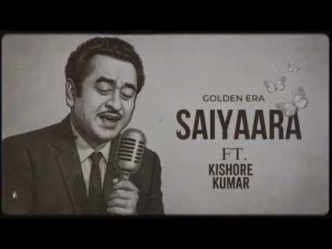 Saiyaara Ft. Kishore Kumar full song (Old version) Old is Gold with a New Voice .