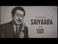 Saiyaara Ft Kishore Kumar Full Song Old Version Old Is Gold With A New Voice