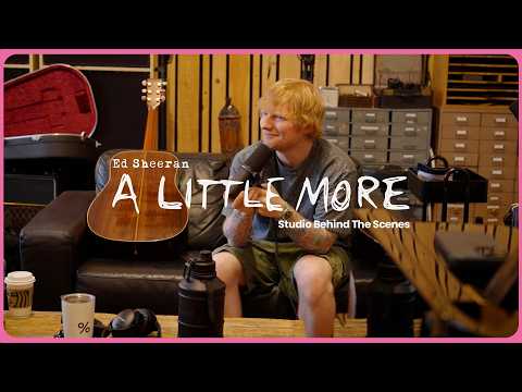 Ed Sheeran - Making of A Little More (Studio Behind the Scenes)