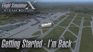 Microsoft Flight Simulator X: Steam Edition - Getting Started - I'm Back