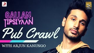 Gallan Tipsiyaan Pub Crawl with Arjun Kanungo