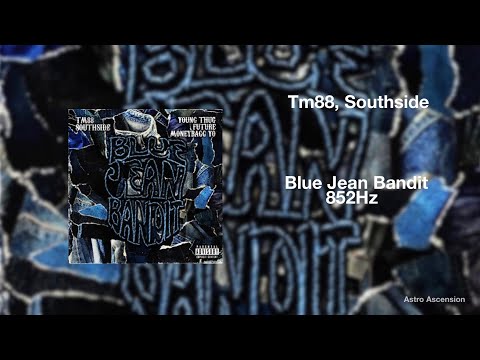 TM88, Southside, Moneybagg Yo - Blue Jean Bandit ft. Young Thug, Future [852Hz]