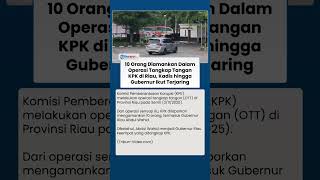 KPK OTT Gubernur Riau Abdul Wahid, Sejumlah Pejabat PUPR Riau Turut Diciduk