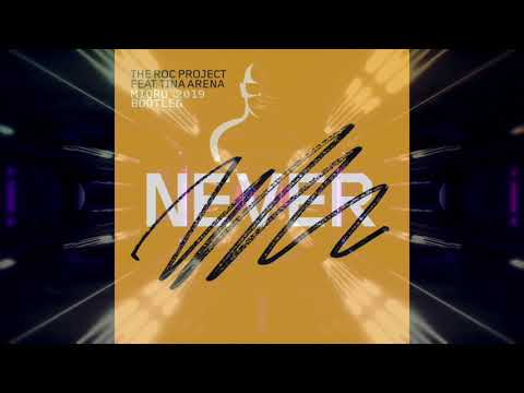 THE ROC PROJECT Feat TINA ARENA - Never (Miqro 2019 Bootleg)