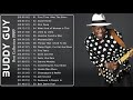 Buddy Guy Best of - Buddy Guy Greatest Hits - Buddy Guy Album Collection