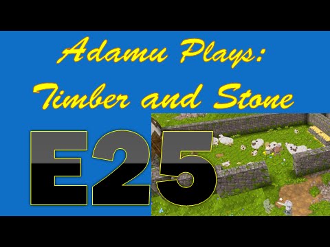 Adamu Plays: Timber and Stone - Episode 25 - Give Me A Break!