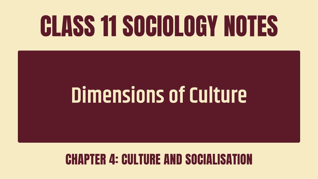 Dimensions Of Culture Notes - CBSE Class 11 Sociology Chapter 4 Culture and Socialisation