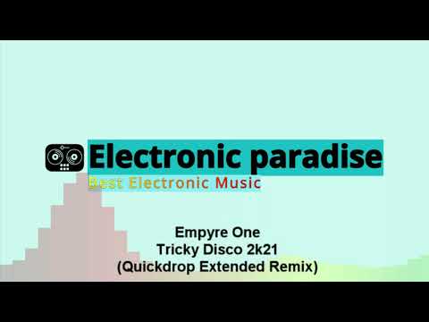 Empyre One - Tricky Disco 2k21 (Quickdrop Extended Remix)
