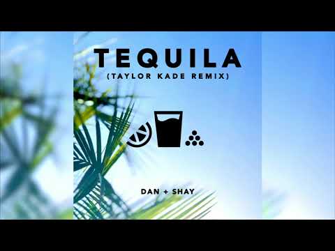 Dan + Shay - Tequila (Taylor Kade Remix)
