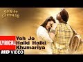 Lyrical Yeh Jo Halki Halki Khumariya Son Of Sardaar Ajay Devgn Sonakshi Sinha