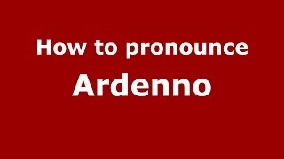 How to pronounce Ardenno