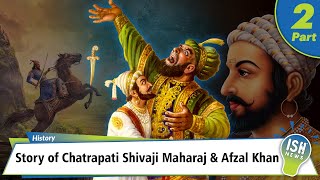 Part 2: Story of Chatrapati Shivaji Maharaj & Afzal Khan