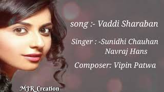 #VaddiSharaban#VaddiSharabanlyrics#MJR_Creation | Vaddi Sharaban | New song 2019 | Sunidhi Chauhan |