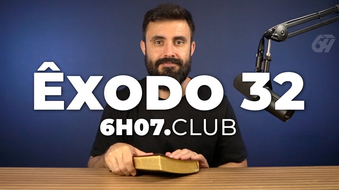 Êxodo 32 | Vai na Bíblia #6h07club