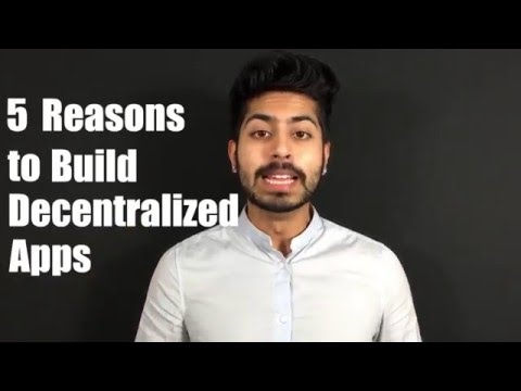 5 Reasons to Build Decentralized Apps