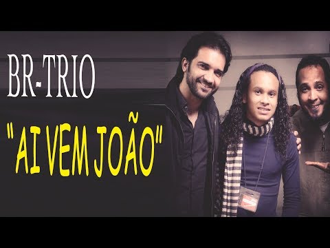 BR-Trio - Ai Vem João