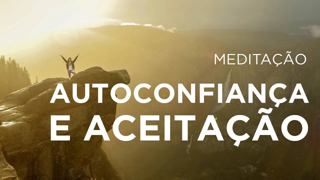 Aumente sua Autoconfiança com essa Meditação