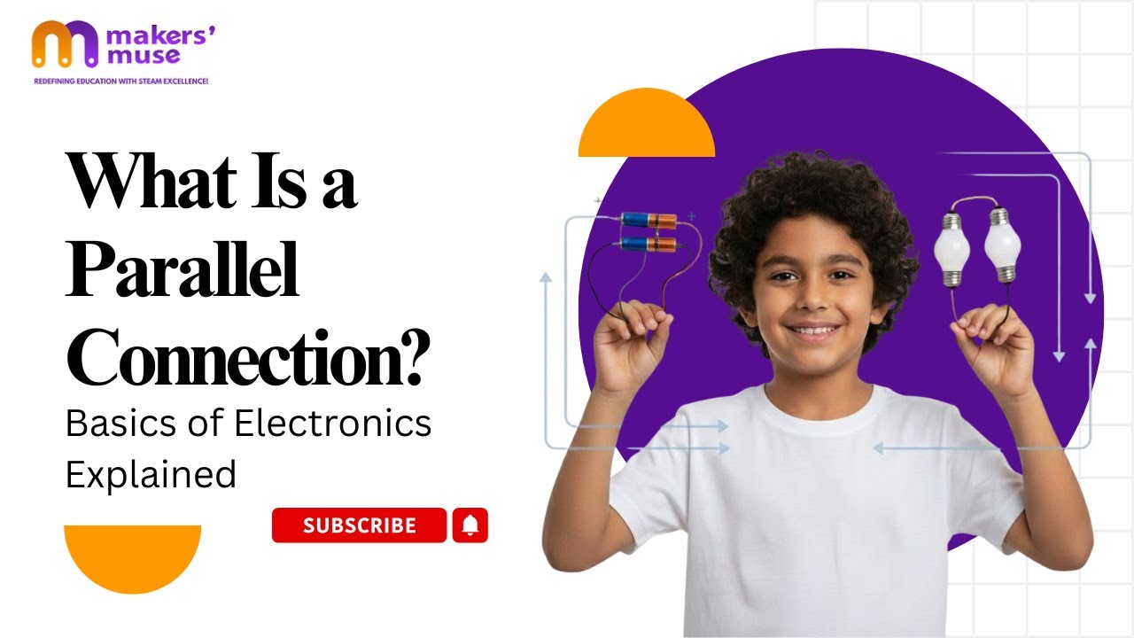 What Is a Parallel Connection? Basics of Electronics Explained | @makersmuse_stemeducation