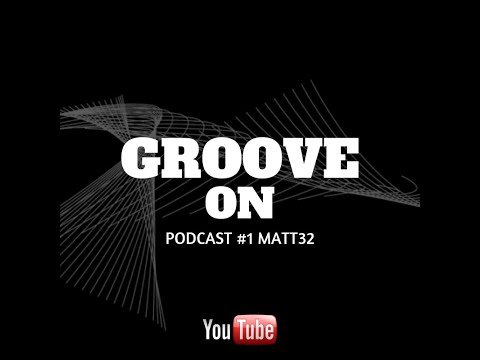 Groove On Podcast #1 Matt32