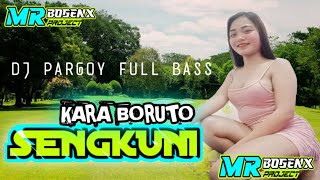 Download lagu DJ PARGOY FULL BASS KARA BORUTO X SENGKUNI BASS HOROR mp3