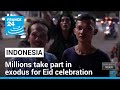 Millions of Indonesians take part in exodus for Eid celebration • FRANCE 24 English