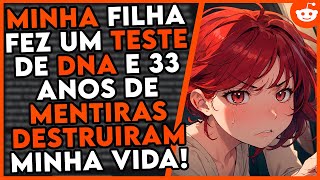 Minha filha fez um TESTE de DNA por DIVERSÃO e a verdade foi DOLOROSA... |Relatos do Reddit
