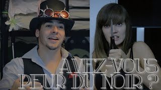 Avez-vous peur du noir ?