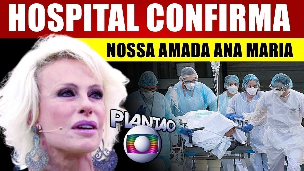 INFELlZMENTE, Ana Maria Braga, após PASSAR MAL, chega notícia 😭