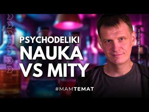 Psychodeliki: przełom w leczeniu czy tylko hype? Co pokazują badania? | Maciej Lorenc #MamTemat 65