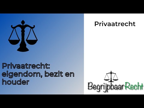 , title : 'Privaatrecht: eigendom, bezit en houder'