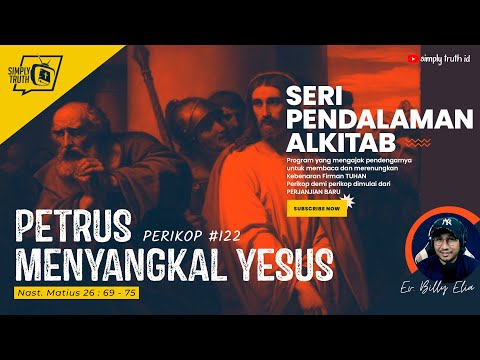 PETRUS MENYANGKAL YESUS / PERIKOP 122 / Matius 26 : 69 - 75 / SERI PENDALAMAN ALKITAB