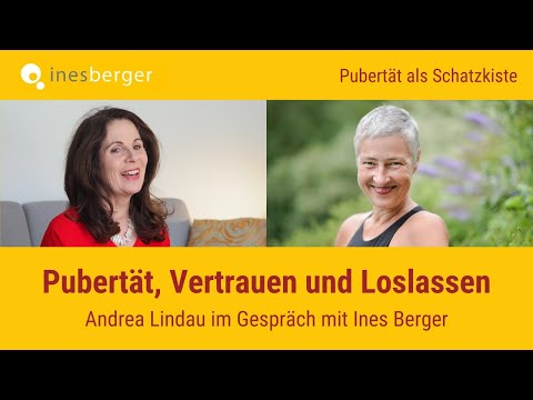 Pubertät, Vertrauen und Loslassen: Pubertätsexpertin Ines Berger im Gespräch mit Andrea Lindau
