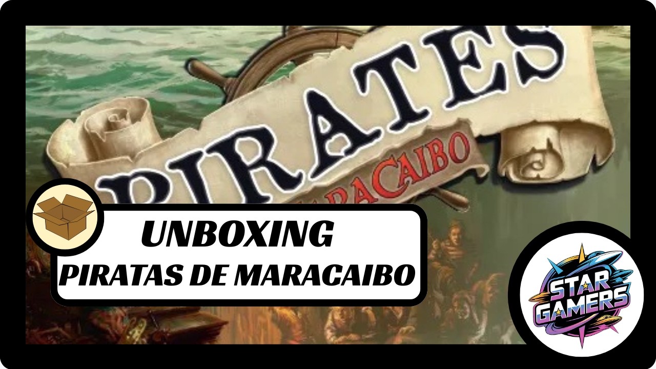 Unboxing: Piratas de Maracaibo